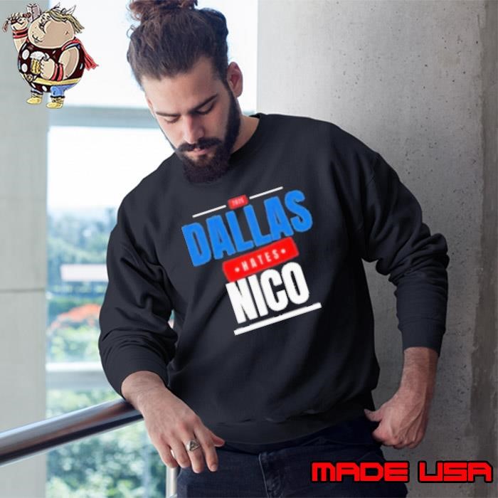 Dallas Hates Nico Why Did They Trade Luka Bring Back Luka To Dallas Sweatshirt