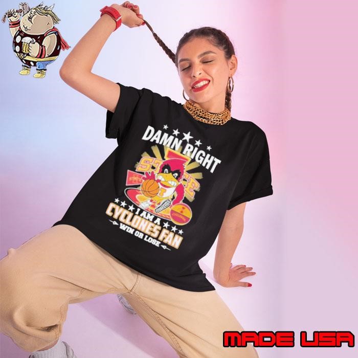 Damn Right I Am A Iowa State Cyclones Fan Win Or Lose Mascot Ladies tee