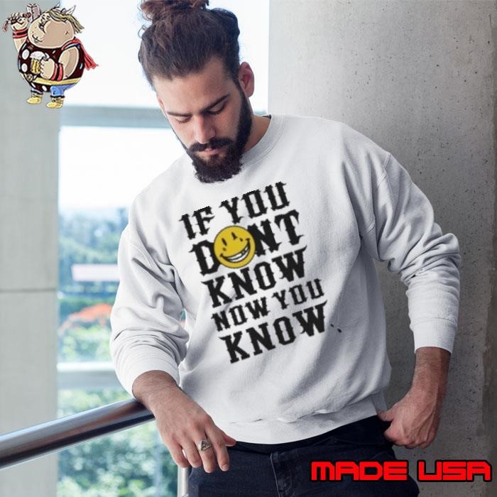 Deez Nuts If You Don't Know Now You Know Smiley Sweatshirt