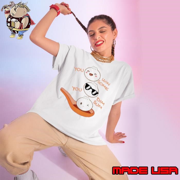 Dim Sum You Win Some You Dim Sum Dumpling Lover Ladies tee