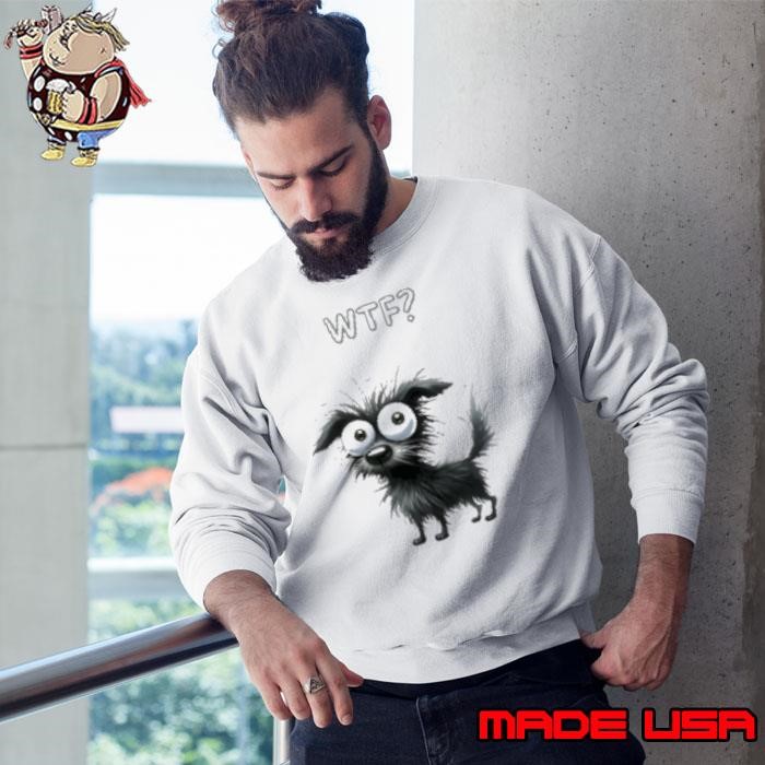 Dog WTF funny Sweatshirt