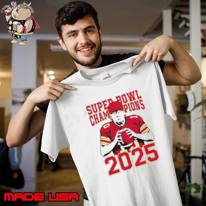 Donald Trump Sport Super Bowl Champions 2025 Football Go Kansas City Chiefs Unisex