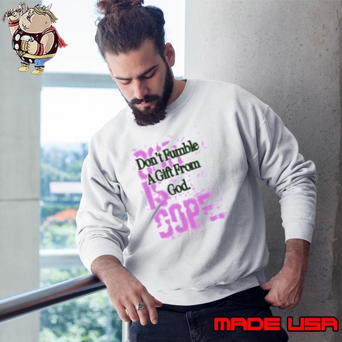 Don't Fumble A Gift From God Is Dope Sweatshirt