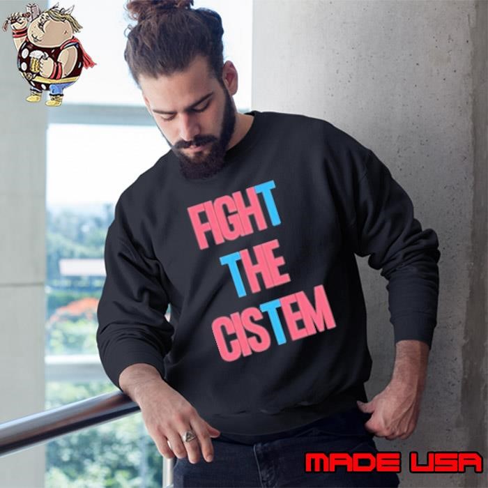 Fight the cistem trans rights Sweatshirt