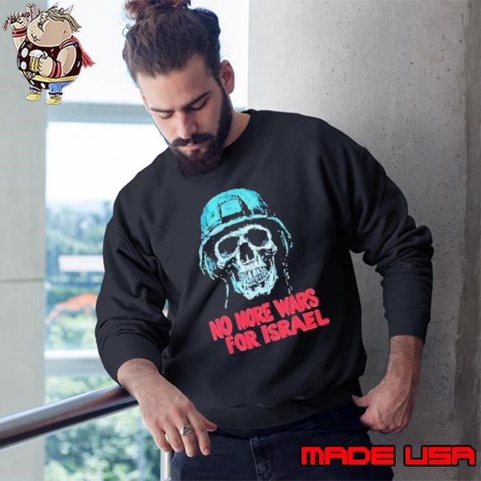 Forbidden No More Wars For Israel Sweatshirt