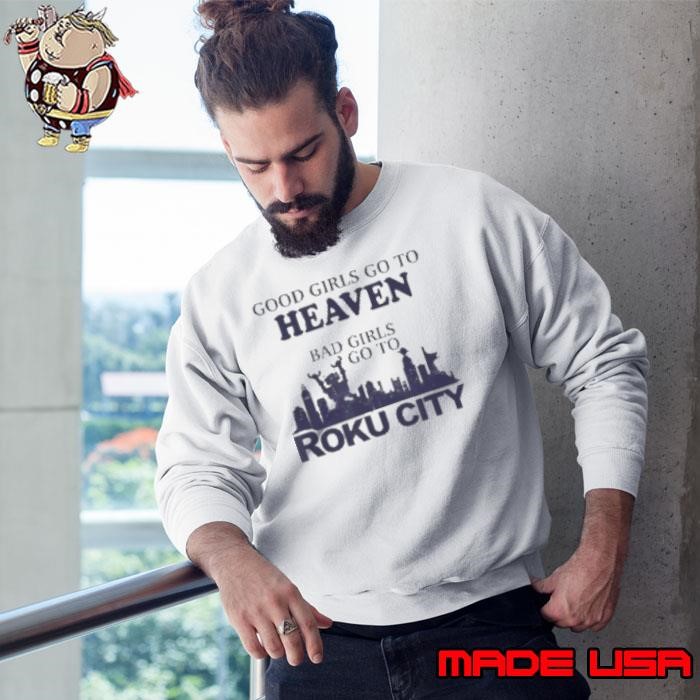 Good Girls Heaven Bad Girls Roku City Sweatshirt