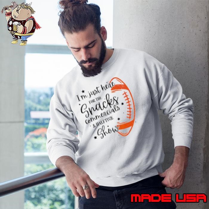 Good I Am Just Here For The Snacks Commercials Sweatshirt