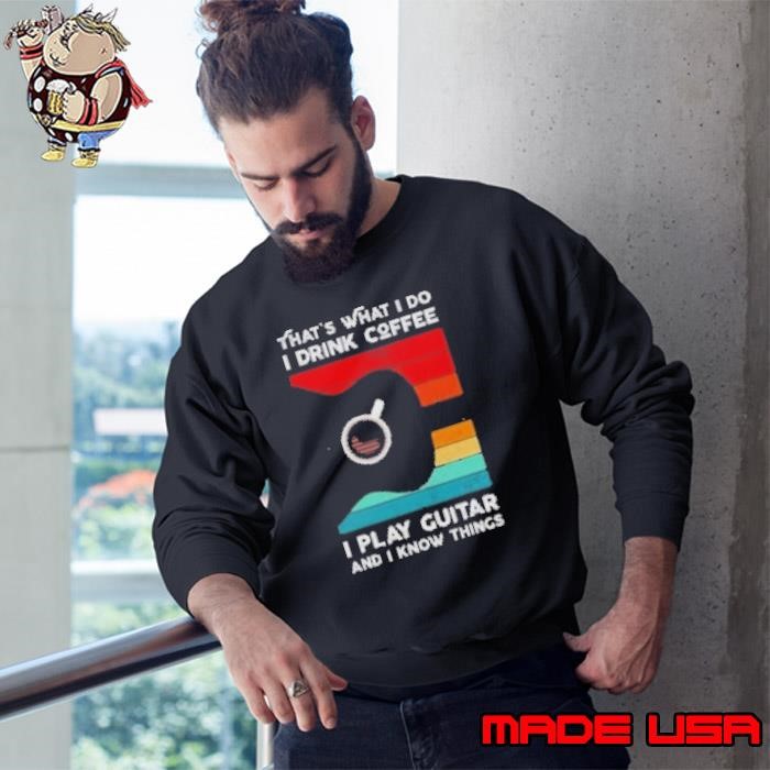 Good That's What I Do I Drink Coffee I Play Guitar Retro Sweatshirt