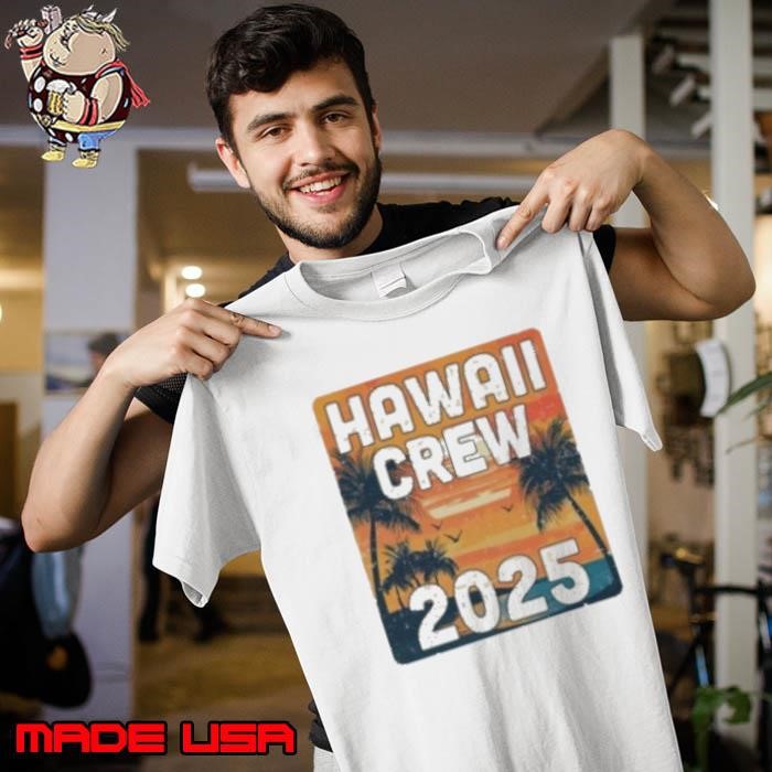 Hawaii Crew 2025 Vacation Matching Group Travelers Trip Unisex