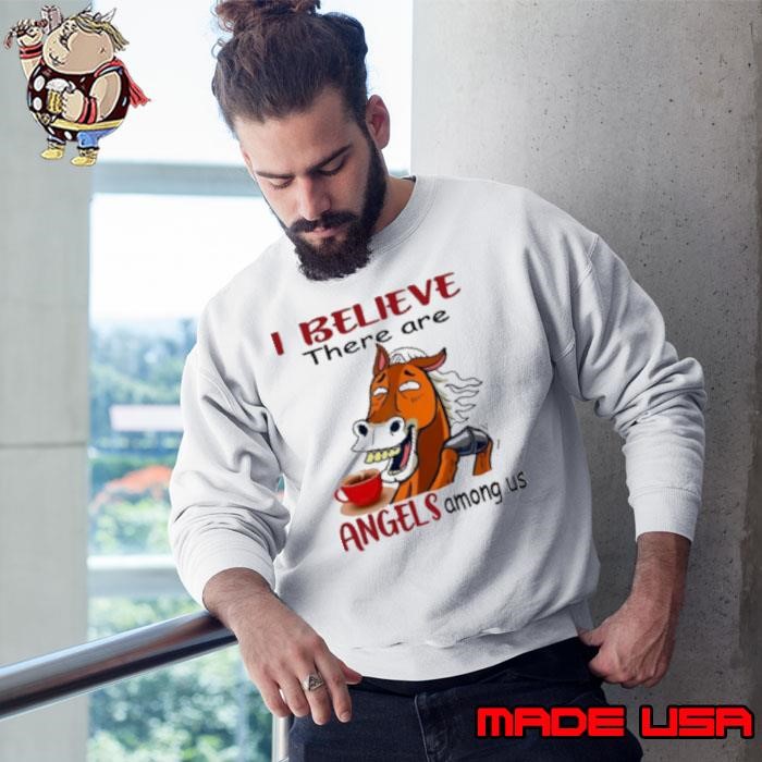 Horse I believe there are angels among us Sweatshirt