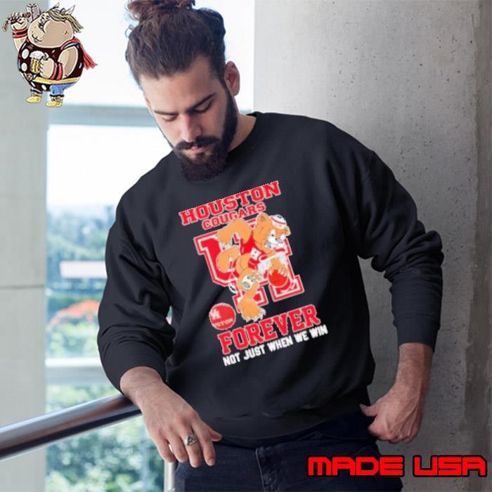 Houston Cougars forever not just when we win mascot Sweatshirt
