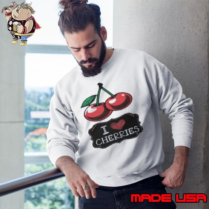 I Love Cherries Juicy and Bold Sweatshirt