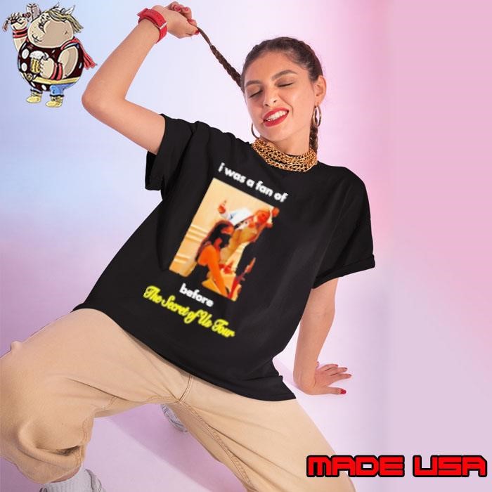 I Was A Fan Of Before The Secret Of Us Tour Ladies tee