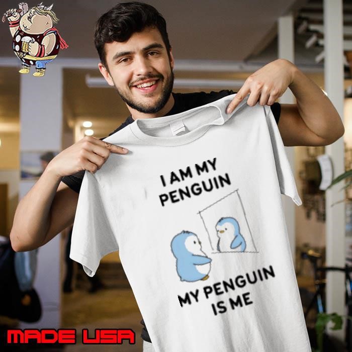 I am my penguin my penguin is me Unisex