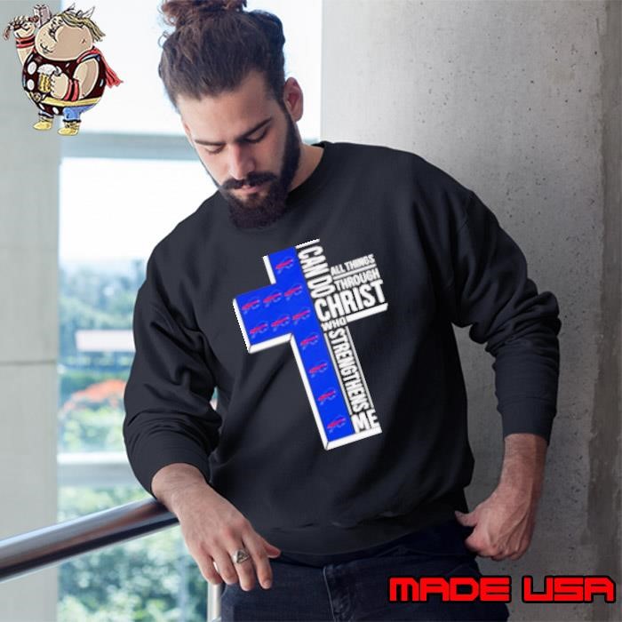 I can do all things through Christ who strengthens me Buffalo Bills Sweatshirt