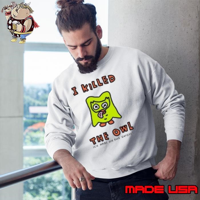 I killed the owl duolingo Sweatshirt