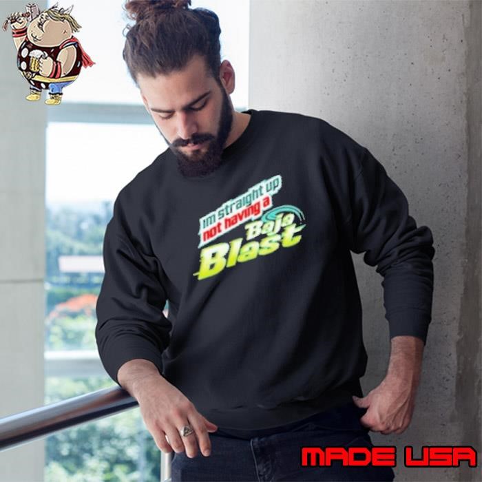 I'm Straight Up Not Having Baja Blast Sweatshirt