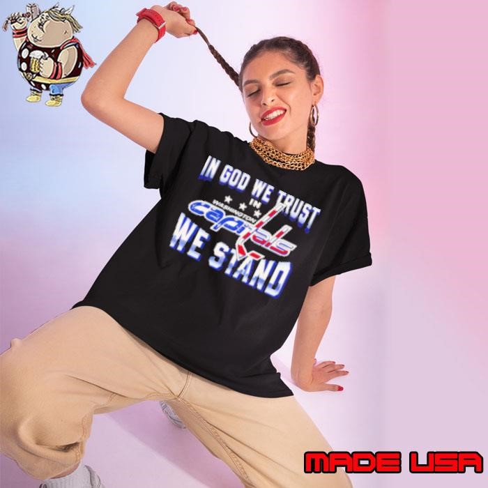 In God we trust in Washington Capitals we stand Ladies tee