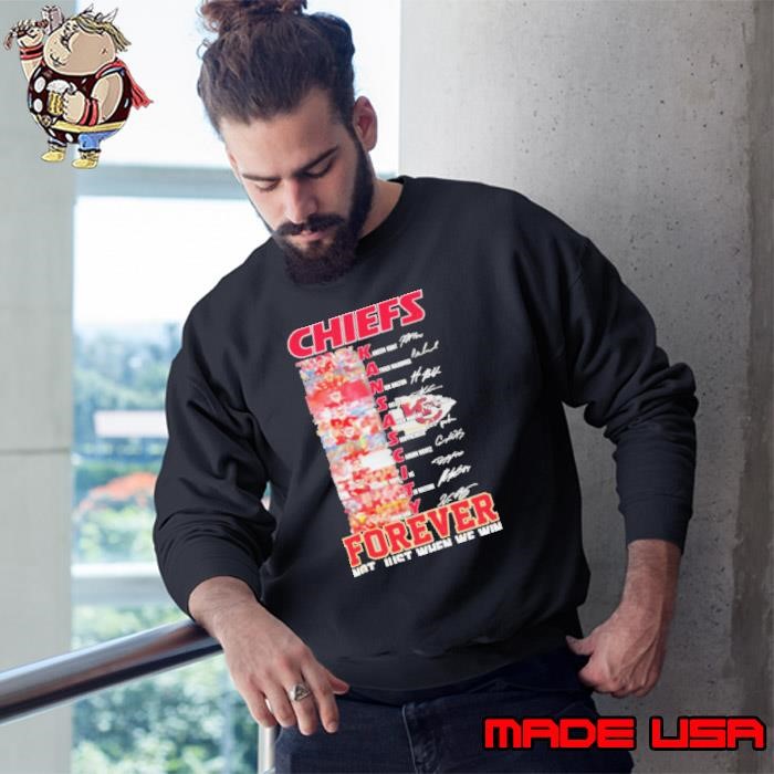Kansas City Chiefs Players Teams Forever Not Just When We Win Signatures Sweatshirt