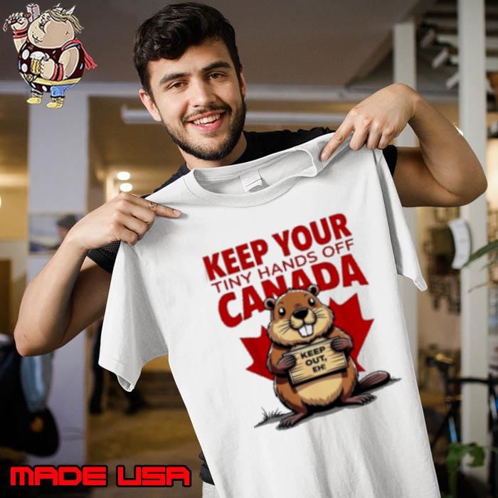 Keep Your Tiny Hands off Canada Keep Out Eh Is Not For Sale Unisex