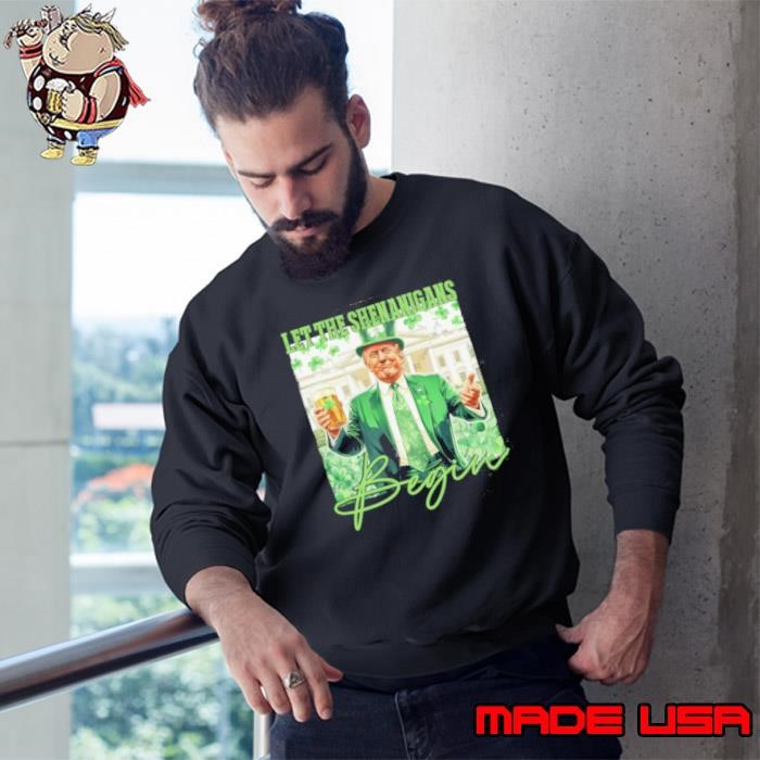 Let The Shenanigans Begin Trump St Patrick’s Day Long Sleeve Sweatshirt