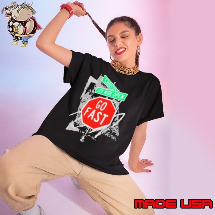 Life Wide Open Go Fast Street Sign Cboystv Ladies tee