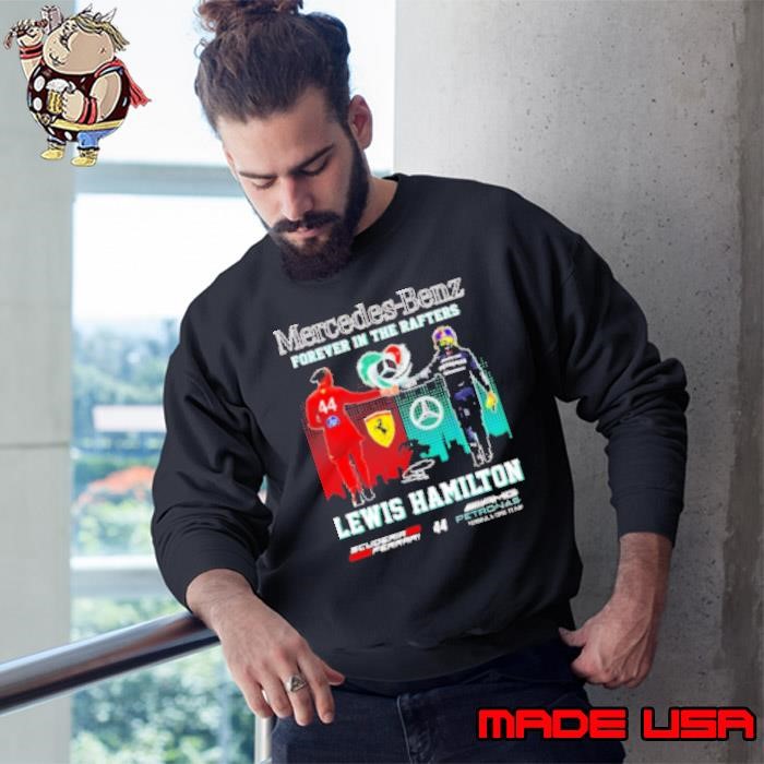 Mercedes Benz forever in the Rafters Lewis Hamilton Sweatshirt