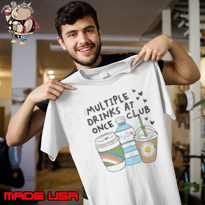 Multiple Drinks At Once Club Unisex