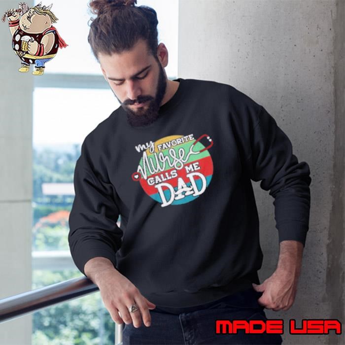 My Favorite Nurse calls me Dad Vintage Sweatshirt