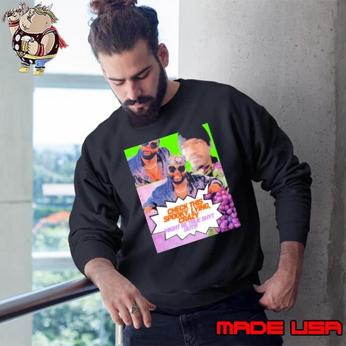 Poster Nino Brown Young Tommie Check this spooky, lying, crazy might be true shyt out Sweatshirt