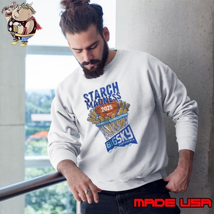 Starch madness 2025 Big Sky conference Sweatshirt