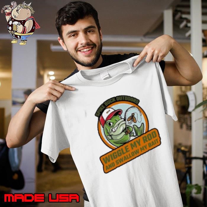 Top Wiggle My Rod And Swallow My Bait Fish 2025 Unisex