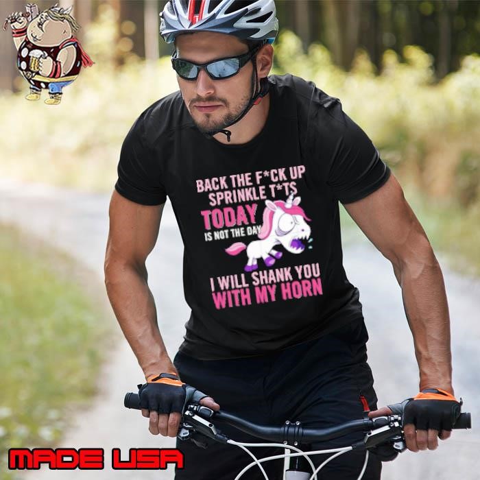 Unicorn Back The Fuck Up Sprinkle Tits Today Unisex