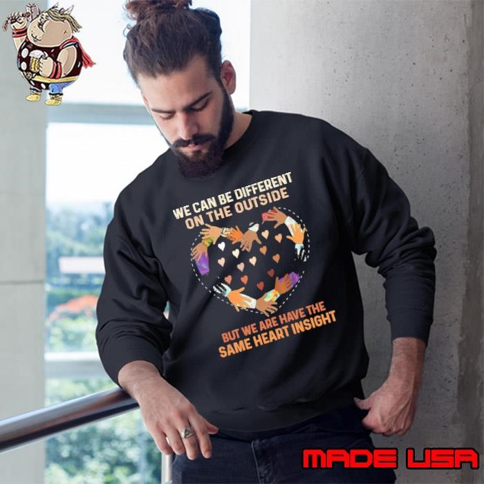 We Can Be Different On The Outside Same Insight Black History Month African American Sweatshirt