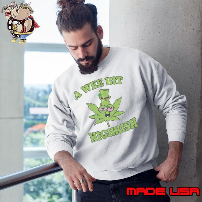 A Wee Bit Highrish 420 Weed Marijuana St Patricks Day Sweatshirt