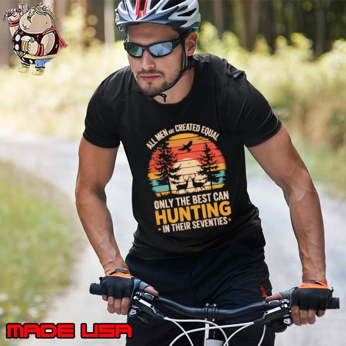 All Men Are Created Equal Only The Best Can Hunting Deer Vintage Unisex