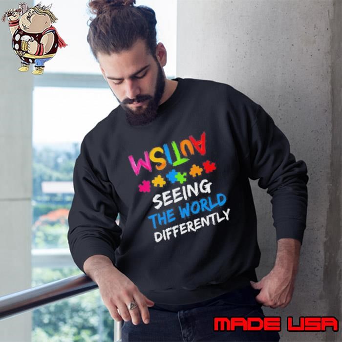 Autism Awareness Month Support Seeing The World Differently Sweatshirt