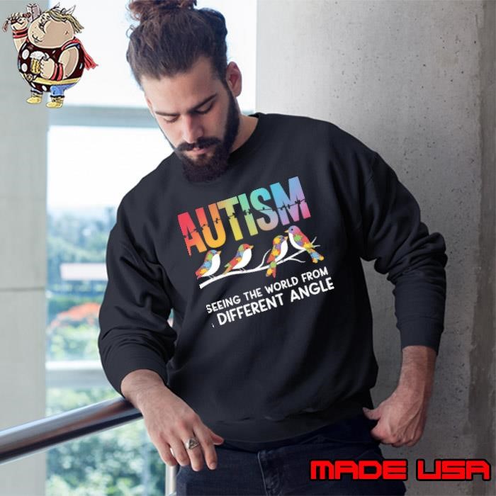 Autism Seeing The World From A Different Angle Sweatshirt