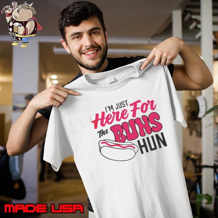Awesome Im Just Here For The Buns Hun Unisex