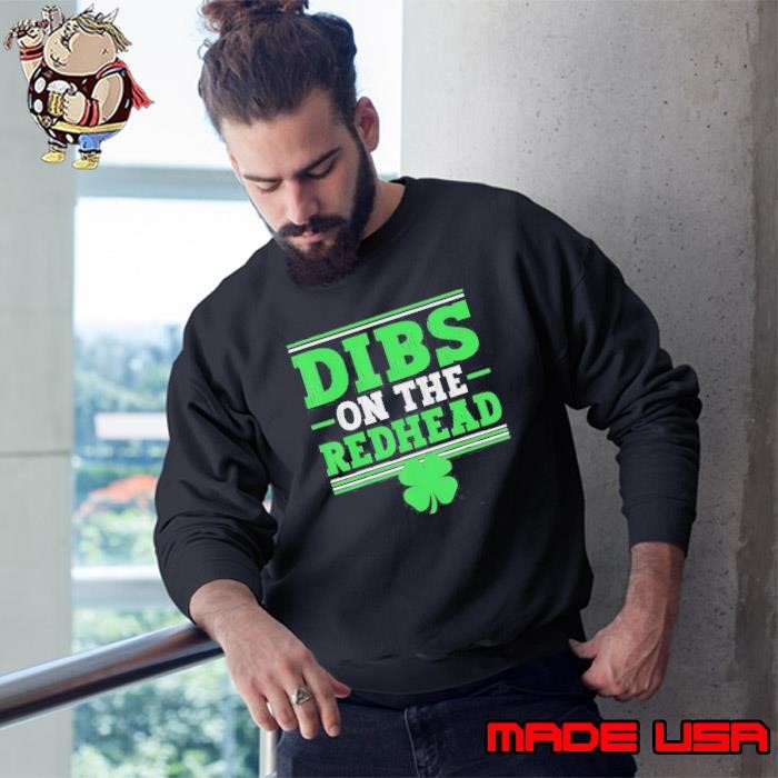 Dibs On The Redhead St Patricks Day Sweatshirt