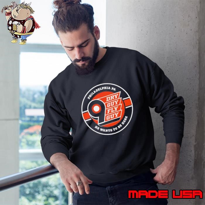 Dry Guy Fly Guy Philadelphia Flyers He Wants To Be Here Sweatshirt