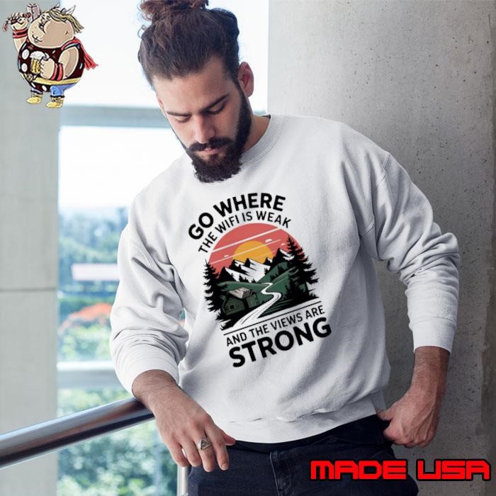 Go Where The Wifi is Weak And The Views Are Strong Sunset Hiking Hiker Sweatshirt