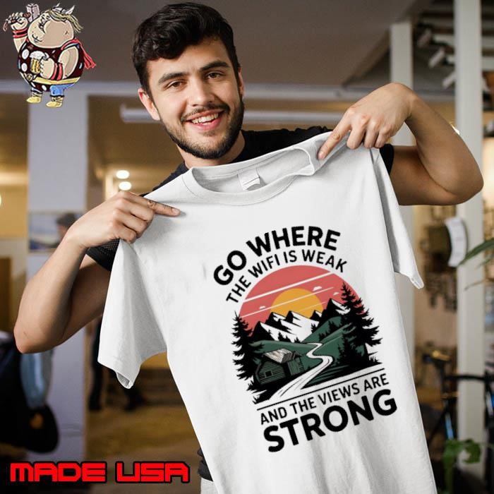 Go Where The Wifi is Weak And The Views Are Strong Sunset Hiking Hiker Unisex