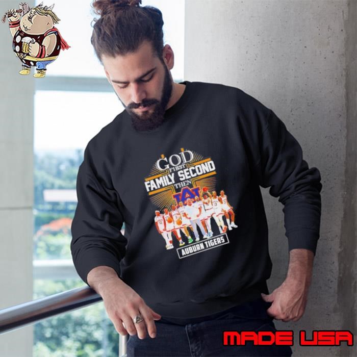 God First Family Second Then Auburn Tigers Basketball Players Sweatshirt