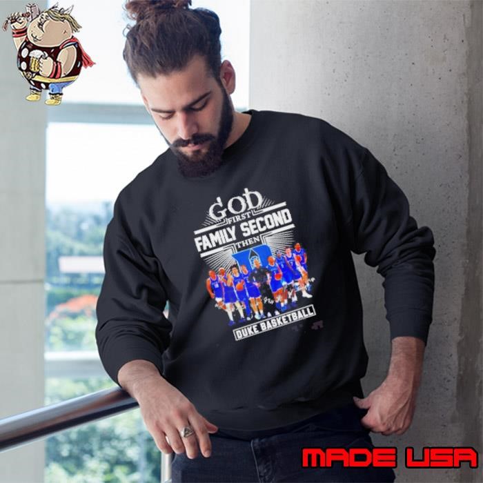 God First Family Second Then Duke Mens Basketball Sweatshirt