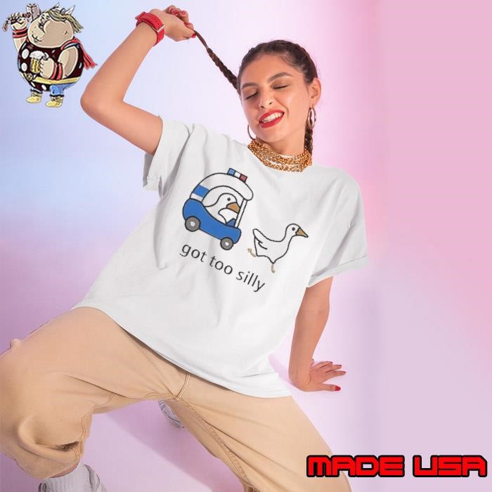 Goose Got Too Silly Ladies tee