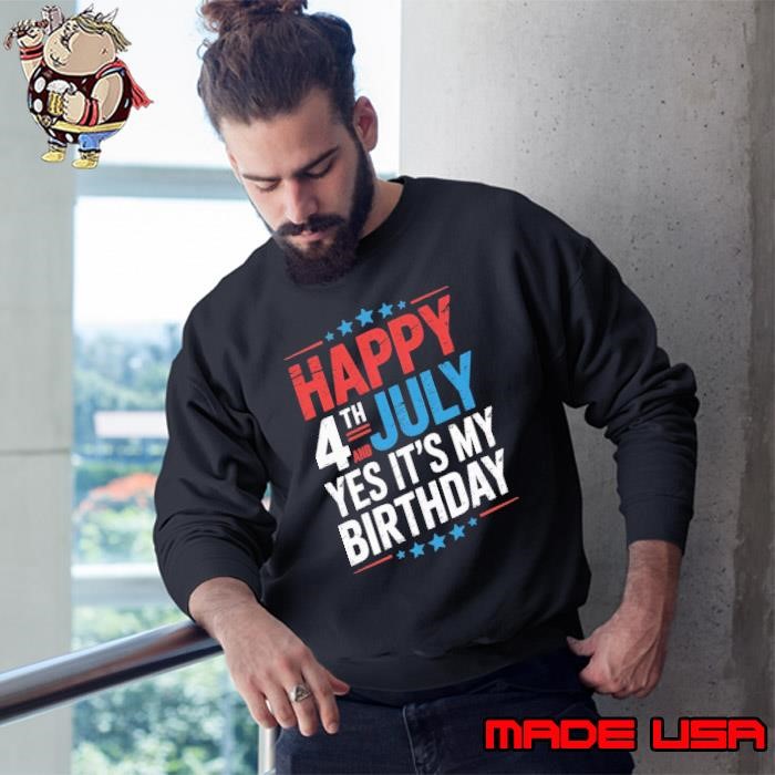 Happy 4th July and Yes It's My Birthday Stars Sweatshirt