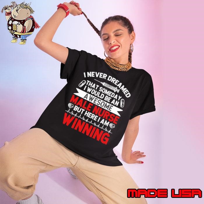 I Never Dreamed That Someday Would Be An Awesome Nurse Murse Nurse Winning Ladies tee