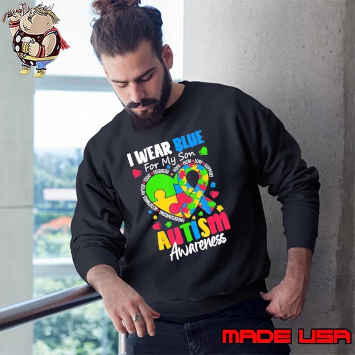 I Wear Blue For my son Autism Awareness Fight Strength Hope Faith Sweatshirt
