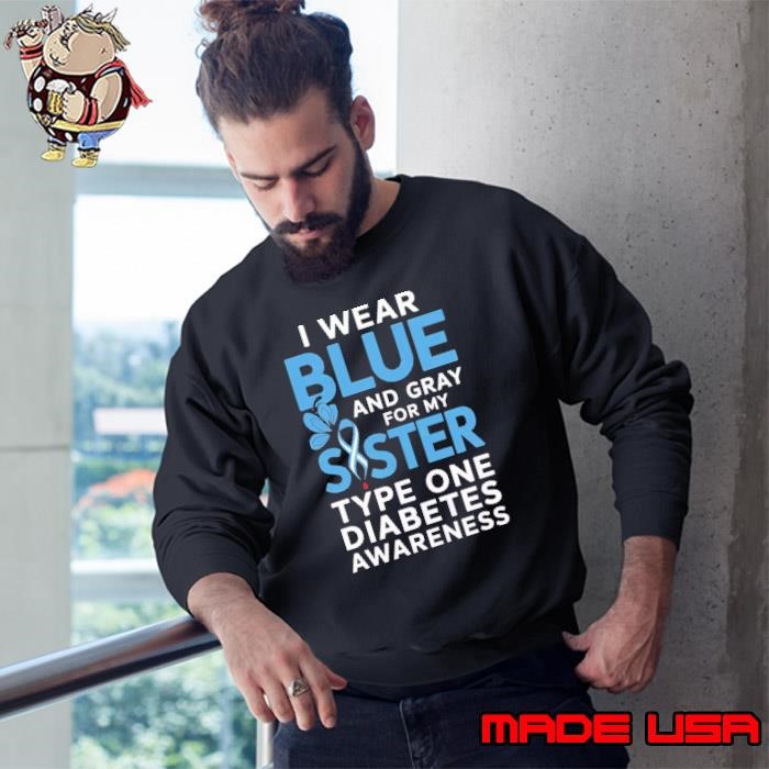 I Wear Blue Gray For My Sister Type Diabetes Sweatshirt